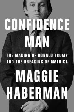 Cover of The Confidence Man: Wall Street, Washington, and the Education of Donald Trump
