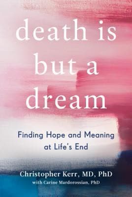 Cover of Death Is But a Dream: Finding Hope and Meaning at Life's End