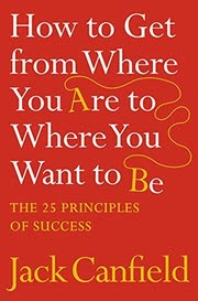 Cover of The Success Principles: How to Get from Where You Are to Where You Want to Be by Jack Canfield