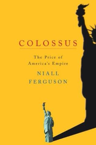 Cover of Colossus: The Rise and Fall of the American Empire by Niall Ferguson