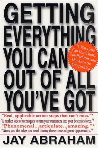 Cover of Getting Everything You Have Outta Everything You Got by Jay Abraham