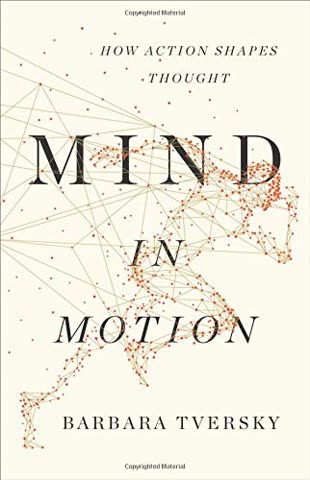 Cover of Mind in Motion: How Action Shapes Thought by Barbara Tversky