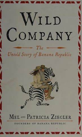 Cover of Wild Company: The Untold Story of Banana Republic by Mel Ziegler and Patricia Ziegler