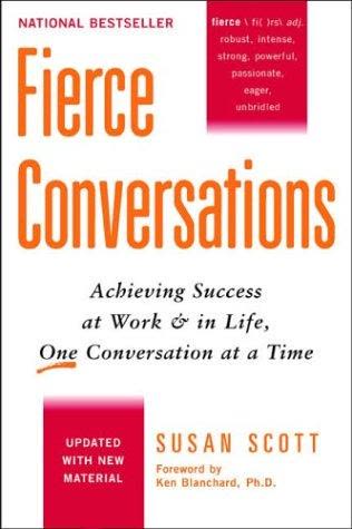 Cover of Fierce Conversations: Achieving Success at Work and in Life, One Conversation at a Time