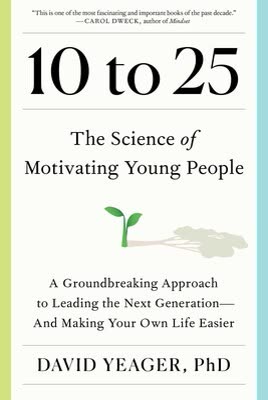 Cover of 10 to 25: The Science of Motivating Young People