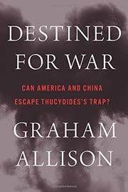 Cover of Destined for War: Can America and China Escape Thucydides's Trap?