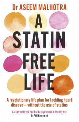 Cover of Statin-Free Life: A Revolutionary Life Plan for Tackling Heart Disease Without Drugs by Aseem Malhotra