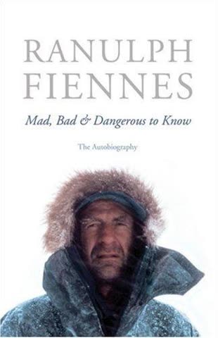 Cover of Mad, Bad and Dangerous to Know by Ranulph Fiennes