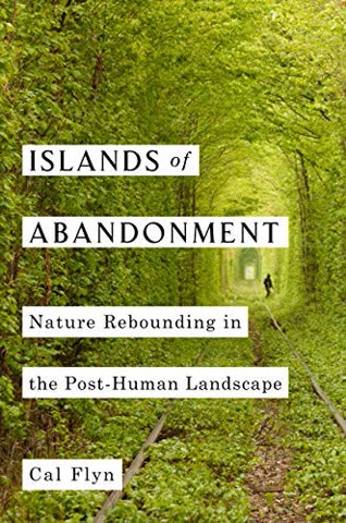 Cover of Islands of Abandonment: Life in the Post-Human Landscape