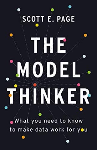 Cover of The Model Thinker: What You Need to Know to Make Sense of the World by Scott Page