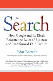 Cover of The Search: How Google and Its Rivals Rewrote the Rules of Business and Transformed Our Culture