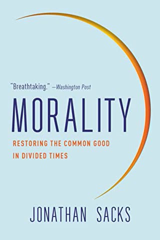 Cover of Morality: Restoring the Common Good in Divided Times by Jonathan Sacks
