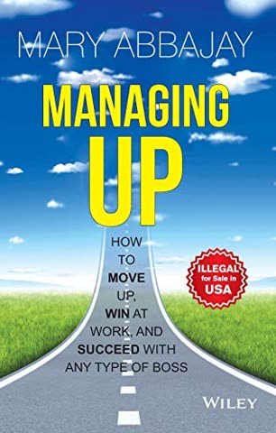 Cover of Managing Up: How to Move Up, Win at Work, and Succeed with Any Type of Boss
