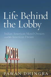 Cover of Life Behind the Lobby: Indian American Motel Owners and the American Dream by Pawan Dhingra