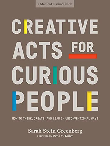 Cover of Creative Acts for Curious People: How to Think, Create and Lead in Unconventional Ways