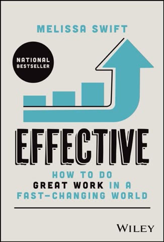 Cover of Effective, How to Do Great Work in a Fast Changing World by Melissa Swift