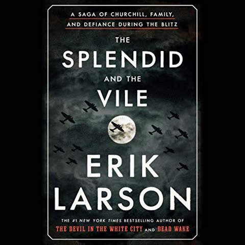 Cover of The Splendid and the Vile: A Saga of Churchill, Family, and Defiance During the Blitz by Erik Larson