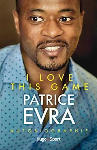 Cover of I Love This Game: My Autobiography by Patrice Evra