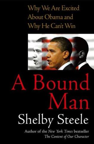 Cover of A Bound Man: Why We Are Excited About Obama and Why He Can't Afford to Believe It
