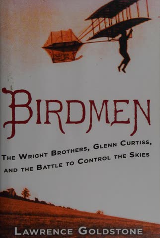 Cover of Birdmen: The Wright Brothers, Glenn Curtiss, and the Battle to Control the Skies by Lawrence Goldstone