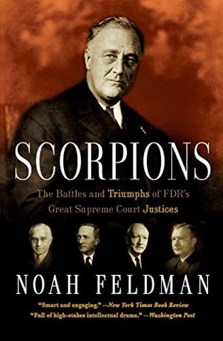 Cover of Scorpions: The Battles and Triumphs of FDR's Great Supreme Court Justices by Noah Feldman