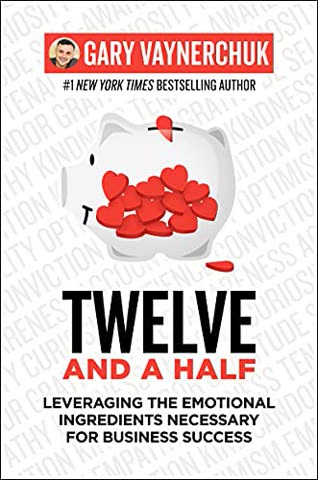 Cover of Twelve and a Half: Leveraging the Emotional Ingredients Necessary for Business Success by Gary Vaynerchuk