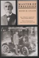 Cover of Master of Precision: Henry Leland and the Triumph of American Precision Manufacturing by Stephen W. Sears