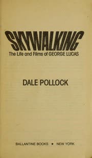 Cover of Skywalking: The Life and Films of George Lucas