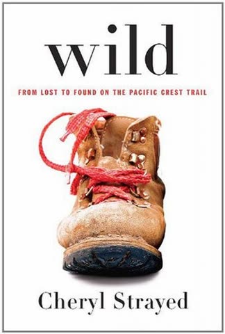 Cover of Wild: From Lost to Found on the Pacific Crest Trail by Cheryl Strayed