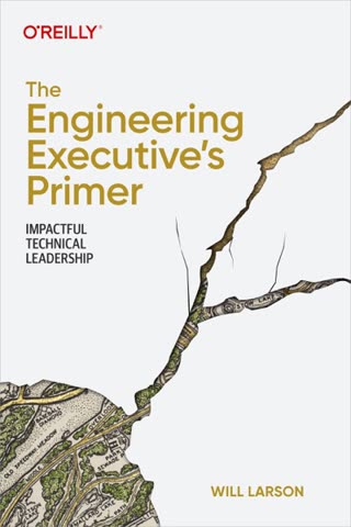 Cover of The Engineering Executives Primer by Will Larson