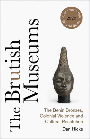 Cover of The Brutish Museums: The Benin Bronzes, Colonial Violence and Cultural Restitution