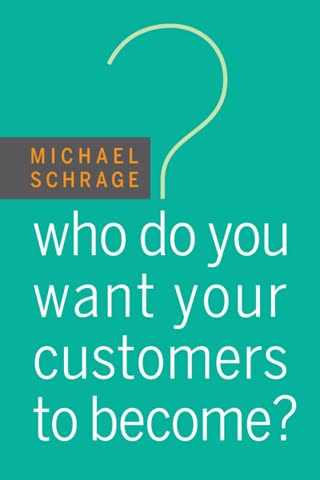 Cover of Who Do You Want Your Customers to Become? by Michael Schrage
