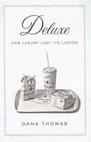 Cover of Deluxe: How Luxury Lost Its Luster by Dana Thomas