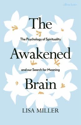 Cover of The Awakened Brain: The New Science of Spirituality and Our Quest for an Inspired Life