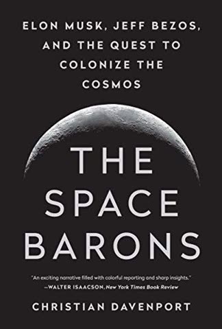 Cover of The Space Barons: Elon Musk, Jeff Bezos, and the Quest to Colonize the Cosmos by Christian Davenport