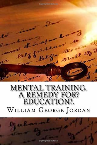 Cover of Mental Training: A Remedy for Education by William George Jordan