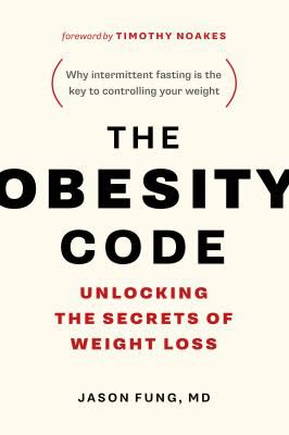Cover of The Obesity Code: Unlocking the Secrets of Weight Loss by Jason Fung