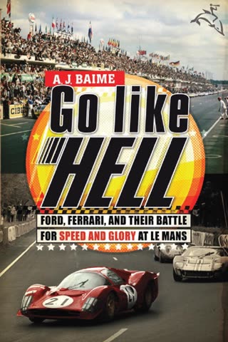 Cover of Go Like Hell: Ford, Ferrari, and Their Battle for Speed and Glory at Le Mans