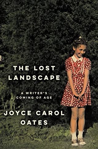 Cover of The Lost Landscape: A Writer's Life by Joyce Carol Oates