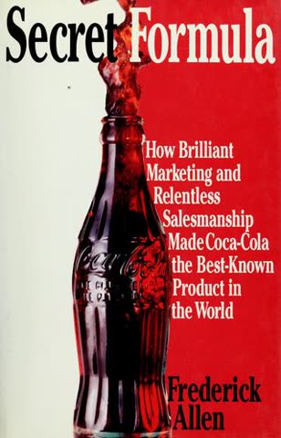 Cover of Secret Formula: How Brilliant Marketing and Relentless Salesmanship Made Coca-Cola the Best-Known Product in the World