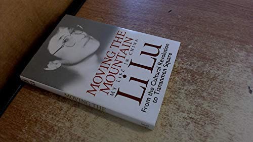 Cover of Moving the Mountain: My Life in China from the Cultural Revolution to Tiananmen Square by Li Lu