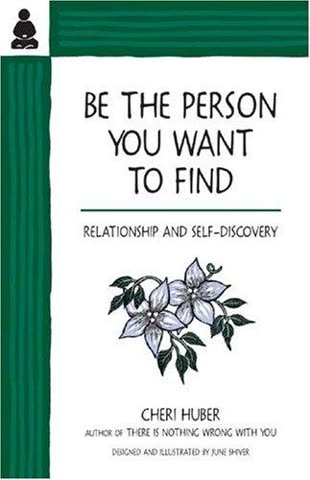 Cover of Be the Person You Want to Find: Relationship and Self-Discovery by Cheri Huber