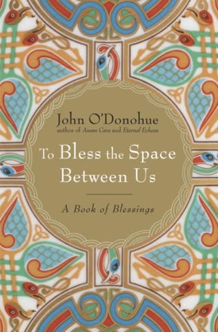 Cover of To Bless the Space Between Us by John O'Donohue