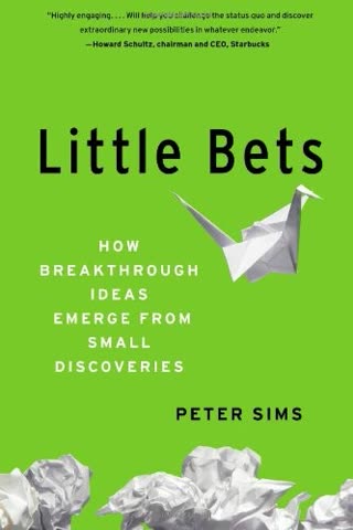 Cover of Little Bets: How Breakthrough Ideas Emerge from Small Discoveries by Peter Sims