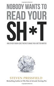 Cover of Nobody Wants to Read Your Sh*t by Steven Pressfield