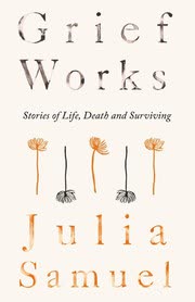 Cover of Grief Works by Julia Samuel