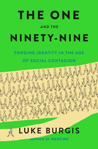 Cover of The One and the Ninety-Nine: Forging Identity in the Age of Social Contagion