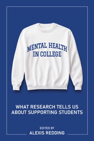 Cover of Mental Health in College: What research tells us about supporting students