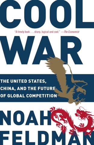 Cover of Cool War: The United States, China, and the Future of Global Competition by Noah Feldman