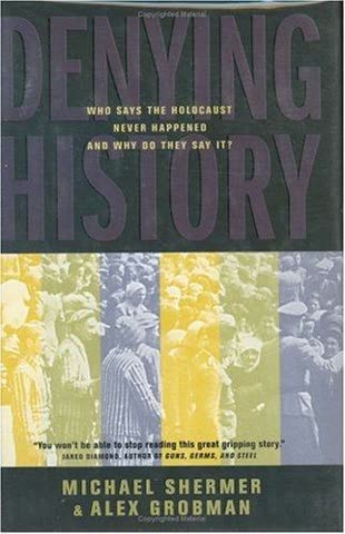 Cover of Denying History: Who Says the Holocaust Never Happened and Why Do They Say It?